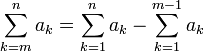 \sum_{k=m}^n a_k=\sum_{k=1}^n a_k-\sum_{k=1}^{m-1} a_k