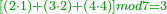 \scriptstyle{\color{OliveGreen}{\left[\left(2\sdot1\right)+\left(3\sdot2\right)+\left(4\sdot4\right)\right]mod7=3}}