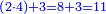 \scriptstyle{\color{blue}{\left(2\sdot4\right)
+3=8+3=11}}