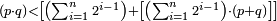 \scriptstyle\left(p\sdot q\right)<\left[\left(\sum_{i=1}^n 2^{i-1}\right)+\left[\left(\sum_{i=1}^n 2^{i-1}\right)\sdot\left(p+q\right)\right]\right]