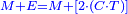 \scriptstyle{\color{blue}{M+E=M+\left[2\sdot\left(C\sdot T\right)\right]}}
