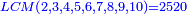 \scriptstyle{\color{blue}{ LCM\left(2, 3, 4, 5, 6, 7, 8, 9, 10\right)=2520}}