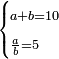 \scriptstyle\begin{cases}\scriptstyle a+b=10\\\scriptstyle\frac{a}{b}=5\end{cases}