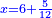 \scriptstyle{\color{blue}{x=6+\frac{5}{12}}}