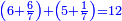 \scriptstyle{\color{blue}{\left(6+\frac{6}{7}\right)+\left(5+\frac{1}{7}\right)=12}}