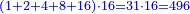 \scriptstyle{\color{blue}{\left(1+2+4+8+16\right)\sdot16=31\sdot16=496}}