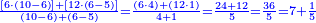 \scriptstyle{\color{blue}{\frac{\left[6\sdot\left(10-6\right)\right]+\left[12\sdot\left(6-5\right)\right]}{\left(10-6\right)+\left(6-5\right)}=\frac{\left(6\sdot4\right)+\left(12\sdot1\right)}{4+1}=\frac{24+12}{5}=\frac{36}{5}=7+\frac{1}{5}}}