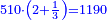 \scriptstyle{\color{blue}{510\sdot\left(2+\frac{1}{3}\right)=1190}}