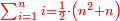 \scriptstyle{\color{red}{\sum_{i=1}^{n} i=\frac{1}{2}\sdot\left(n^2+n\right)}}