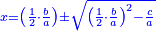 \scriptstyle{\color{blue}{x=\left(\frac{1}{2}\sdot\frac{b}{a}\right)\pm\sqrt{\left(\frac{1}{2}\sdot\frac{b}{a}\right)^2-\frac{c}{a}}}}