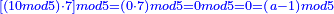 \scriptstyle{\color{blue}{\left[\left(10mod5\right)\sdot7\right]mod5=\left(0\sdot7\right)mod5=0mod5=0=\left(a-1\right)mod5}}