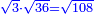\scriptstyle{\color{blue}{\sqrt{3}\sdot\sqrt{36}=\sqrt{108}}}