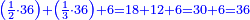 \scriptstyle{\color{blue}{\left(\frac{1}{2}\sdot36\right)+\left(\frac{1}{3}\sdot36\right)+6=18+12+6=30+6=36}}