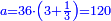 \scriptstyle{\color{blue}{a=36\sdot\left(3+\frac{1}{3}\right)=120}}
