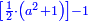 \scriptstyle{\color{blue}{\left[\frac{1}{2}\sdot\left(a^2+1\right)\right]-1}}
