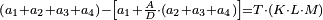 \scriptstyle\left(a_1+a_2+a_3+a_4\right)-\left[a_1+\frac{A}{D}\sdot\left(a_2+a_3+a_4\right)\right]=T\sdot\left(K\sdot L\sdot M\right)