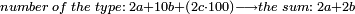 \scriptstyle number\;of\;the\;type:\;2a+10b+\left(2c\sdot100\right)\longrightarrow the\;sum:\;2a+2b