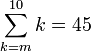 \sum_{k=m}^{10} k=45