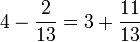 4-\frac{2}{13}=3+\frac{11}{13}