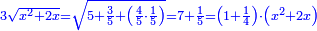 \scriptstyle{\color{blue}{3\sqrt{x^2+2x}=\sqrt{5+\frac{3}{5}+\left(\frac{4}{5}\sdot\frac{1}{5}\right)}=7+\frac{1}{5}=\left(1+\frac{1}{4}\right)\sdot\left(x^2+2x\right)}}
