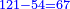 \scriptstyle{\color{blue}{121-54=67}}