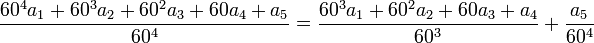 \frac{60^4a_1+60^3a_2+60^2a_3+60a_4+a_5}{60^4}=\frac{60^3a_1+60^2a_2+60a_3+a_4}{60^3}+\frac{a_5}{60^4}