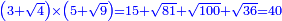 \scriptstyle{\color{blue}{\left(3+\sqrt{4}\right)\times\left(5+\sqrt{9}\right)=15+\sqrt{81}+\sqrt{100}+\sqrt{36}=40}}