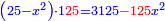 \scriptstyle{\color{blue}{\left(25-x^2\right)\sdot1{\color{red}{25}}=3125{\color{red}{-125}}x^2}}