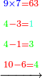 \scriptstyle\xrightarrow{{\color{red}{\begin{align}&\scriptstyle{\color{blue}{9\times7}}=63\\&\scriptstyle{\color{green}{4}}-3={\color{Turquoise}{1}}\\&\scriptstyle{\color{green}{4}}-1={\color{green}{3}}\\&\scriptstyle1{\color{red}{0}}-6={\color{green}{4}}\\\end{align}}}}