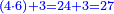 \scriptstyle{\color{blue}{\left(4\sdot6\right)+3=24+3=27}}