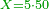 \scriptstyle{\color{OliveGreen}{X=5\sdot50}}