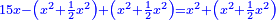 \scriptstyle{\color{blue}{15x-\left(x^2+\frac{1}{2}x^2\right)+\left(x^2+\frac{1}{2}x^2\right)=x^2+\left(x^2+\frac{1}{2}x^2\right)}}