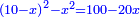 \scriptstyle{\color{blue}{\left(10-x\right)^2-x^2=100-20x}}