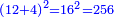 \scriptstyle{\color{blue}{\left(12+4\right)^2=16^2=256}}