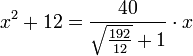 x^2+12=\frac{40}{\sqrt{\frac{192}{12}}+1}\sdot x