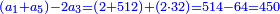 \scriptstyle{\color{blue}{\left(a_1+a_5\right)-2a_3=\left(2+512\right)+\left(2\sdot32\right)=514-64=450}}
