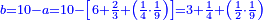 \scriptstyle{\color{blue}{b=10-a=10-\left[6+\frac{2}{3}+\left(\frac{1}{4}\sdot\frac{1}{9}\right)\right]=3+\frac{1}{4}+\left(\frac{1}{2}\sdot\frac{1}{9}\right)}}