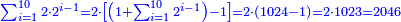 \scriptstyle{\color{blue}{\sum_{i=1}^{10} 2\sdot 2^{i-1}=2\sdot\left[\left(1+\sum_{i=1}^{10} 2^{i-1}\right)-1\right]=2\sdot\left(1024-1\right)=2\sdot1023=2046}}