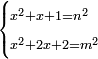 \scriptstyle\begin{cases}\scriptstyle x^2+x+1=n^2\\\scriptstyle x^2+2x+2=m^2\end{cases}