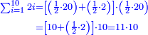 \scriptstyle{\color{blue}{\begin{align}\scriptstyle\sum_{i=1}^{10} 2i&\scriptstyle=\left[\left(\frac{1}{2}\sdot20\right)+\left(\frac{1}{2}\sdot2\right)\right]\sdot\left(\frac{1}{2}\sdot20\right)\\&\scriptstyle=\left[10+\left(\frac{1}{2}\sdot2\right)\right]\sdot10=11\sdot10\\\end{align}}}