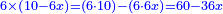\scriptstyle{\color{blue}{6\times\left(10-6x\right)=\left(6\sdot10\right)-\left(6\sdot6x\right)=60-36x}}