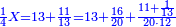 \scriptstyle{\color{blue}{\frac{1}{4}X=13+\frac{11}{13}=13+\frac{16}{20}+\frac{11+\frac{1}{13}}{20\sdot12}}}