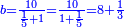 \scriptstyle{\color{blue}{b=\frac{10}{\frac{1}{5}+1}=\frac{10}{1+\frac{1}{5}}=8+\frac{1}{3}}}