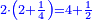 \scriptstyle{\color{blue}{2\sdot\left(2+\frac{1}{4}\right)=4+\frac{1}{2}}}