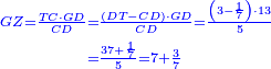 \scriptstyle{\color{blue}{\begin{align}\scriptstyle GZ=\frac{TC\sdot GD}{CD}&\scriptstyle=\frac{\left(DT-CD\right)\sdot GD}{CD}=\frac{\left(3-\frac{1}{7}\right)\sdot13}{5}\\&\scriptstyle=\frac{37+\frac{1}{7}}{5}=7+\frac{3}{7}\\\end{align}}}