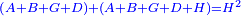 \scriptstyle{\color{blue}{\left(A+B+G+D\right)+\left(A+B+G+D+H\right)=H^2}}