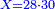 \scriptstyle{\color{blue}{X=28\sdot30}}