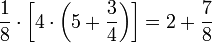 \frac{1}{8}\sdot\left[4\sdot\left(5+\frac{3}{4}\right)\right]=2+\frac{7}{8}