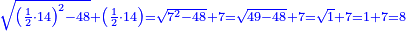 \scriptstyle{\color{blue}{\sqrt{\left(\frac{1}{2}\sdot14\right)^2-48}+\left(\frac{1}{2}\sdot14\right)=\sqrt{7^2-48}+7=\sqrt{49-48}+7=\sqrt{1}+7=1+7=8}}