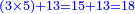 \scriptstyle{\color{blue}{\left(3\times5\right)+13=15+13=18}}